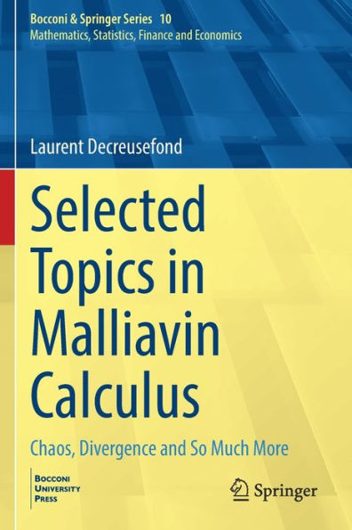 Selected Topics In Malliavin Calculus: Chaos, Divergence And So Much More (Bocconi & Springer Series, 10) - 9783031013133