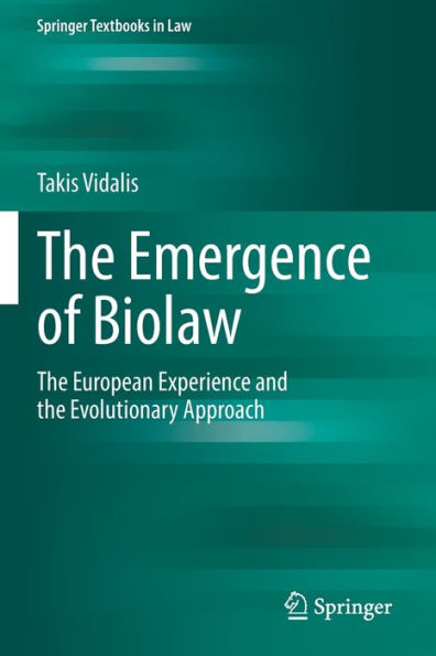 The Emergence Of Biolaw: The European Experience And The Evolutionary Approach (Springer Textbooks In Law) - 9783031023613