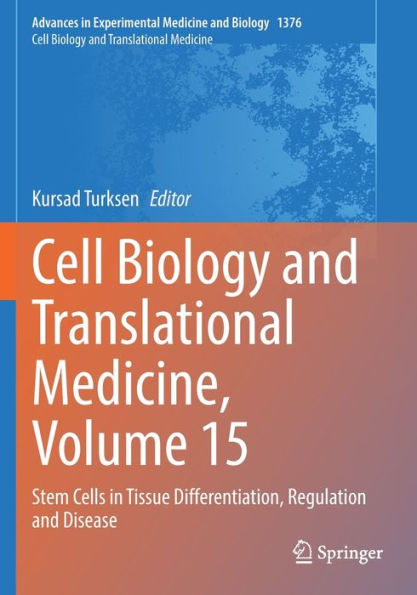 Cell Biology And Translational Medicine, Volume 15: Stem Cells In Tissue Differentiation, Regulation And Disease (Advances In Experimental Medicine And Biology, 1376) - 9783031024382