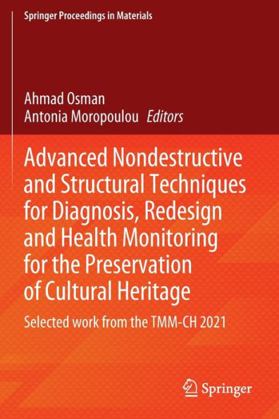 Advanced Nondestructive And Structural Techniques For Diagnosis, Redesign And Health Monitoring For The Preservation Of Cultural Heritage: Selected ... 2021 (Springer Proceedings In Materials, 16) - 9783031037979