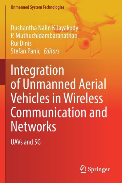 Integration Of Unmanned Aerial Vehicles In Wireless Communication And Networks: Uavs And 5G (Unmanned System Technologies) - 9783031038822