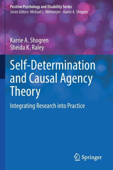 Self-Determination And Causal Agency Theory: Integrating Research Into Practice (Positive Psychology And Disability Series) - 9783031042621