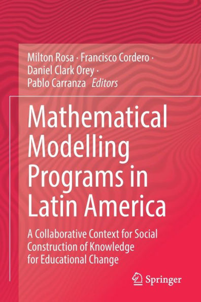 Mathematical Modelling Programs In Latin America: A Collaborative Context For Social Construction Of Knowledge For Educational Change - 9783031042737