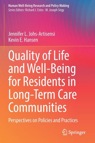 Quality Of Life And Well-Being For Residents In Long-Term Care Communities: Perspectives On Policies And Practices (Human Well-Being Research And Policy Making) - 9783031046971