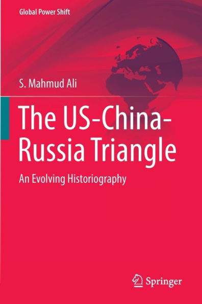 The Us-China-Russia Triangle: An Evolving Historiography (Global Power Shift) - 9783031048494