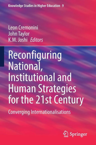 Reconfiguring National, Institutional And Human Strategies For The 21St Century: Converging Internationalizations (Knowledge Studies In Higher Education, 9) - 9783031051081