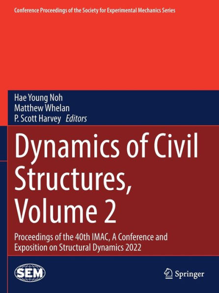 Dynamics Of Civil Structures, Volume 2: Proceedings Of The 40Th Imac, A Conference And Exposition On Structural Dynamics 2022 (Conference Proceedings Of The Society For Experimental Mechanics Series) - 9783031054518