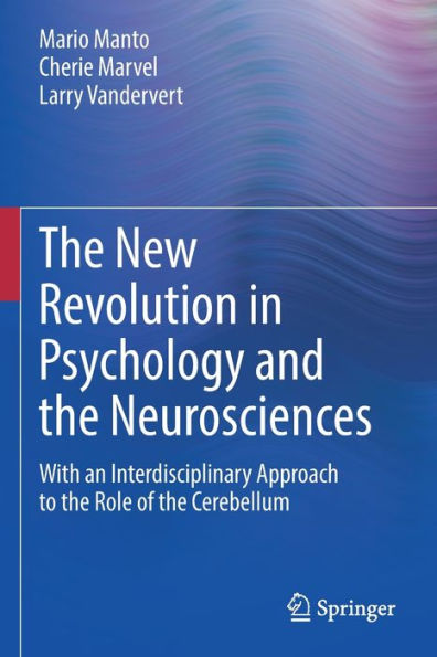 The New Revolution In Psychology And The Neurosciences: With An Interdisciplinary Approach To The Role Of The Cerebellum - 9783031060953