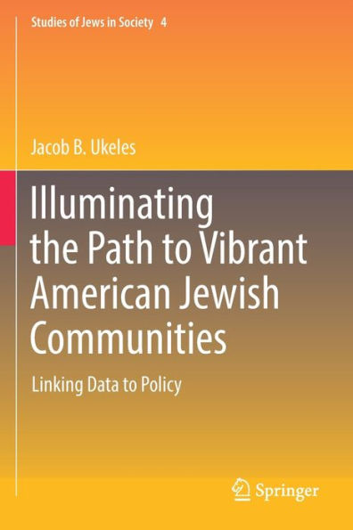 Illuminating The Path To Vibrant American Jewish Communities: Linking Data To Policy (Studies Of Jews In Society, 4) - 9783031076442
