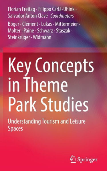 Key Concepts In Theme Park Studies: Understanding Tourism And Leisure Spaces