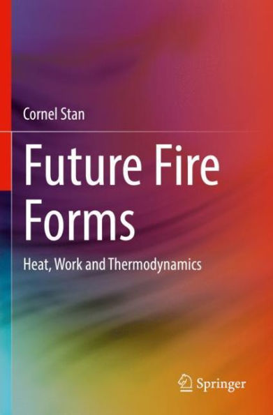 Future Fire Forms: Heat, Work And Thermodynamics - 9783031120831