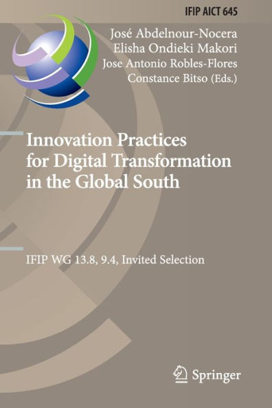 Innovation Practices For Digital Transformation In The Global South: Ifip Wg 13.8, 9.4, Invited Selection (Ifip Advances In Information And Communication Technology, 645) - 9783031128271