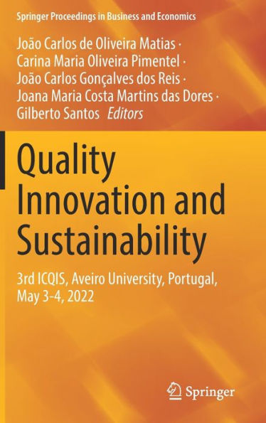 Quality Innovation And Sustainability: 3Rd Icqis, Aveiro University, Portugal, May 3-4, 2022 (Springer Proceedings In Business And Economics)