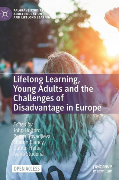 Lifelong Learning, Young Adults And The Challenges Of Disadvantage In Europe (Palgrave Studies In Adult Education And Lifelong Learning) - 9783031141089