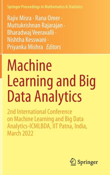 Machine Learning And Big Data Analytics: 2Nd International Conference On Machine Learning And Big Data Analytics-Icmlbda, Iit Patna, India, March 2022 ... Proceedings In Mathematics & Statistics, 401)