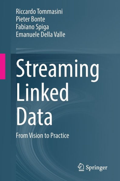 Streaming Linked Data: From Vision To Practice