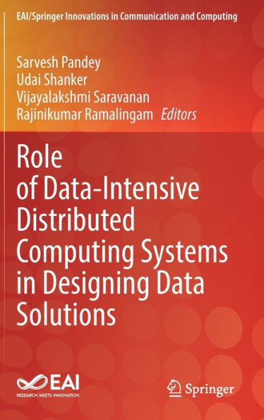 Role Of Data-Intensive Distributed Computing Systems In Designing Data Solutions (Eai/Springer Innovations In Communication And Computing)