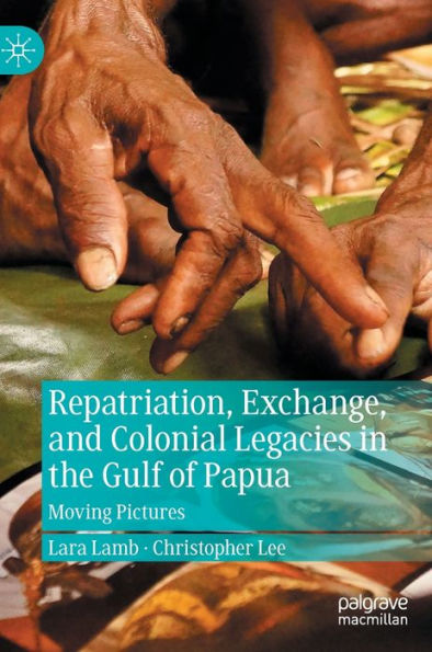 Repatriation, Exchange, And Colonial Legacies In The Gulf Of Papua: Moving Pictures
