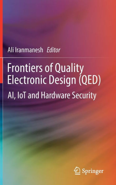 Frontiers Of Quality Electronic Design (Qed): Ai, Iot And Hardware Security