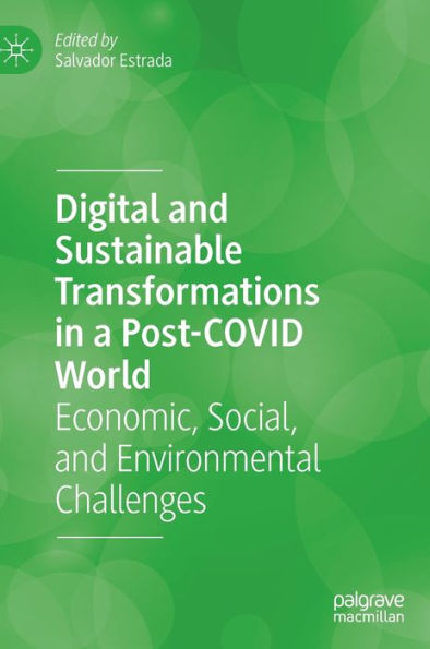 Digital And Sustainable Transformations In A Post-Covid World: Economic, Social, And Environmental Challenges