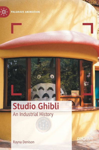 Studio Ghibli: An Industrial History (Palgrave Animation)
