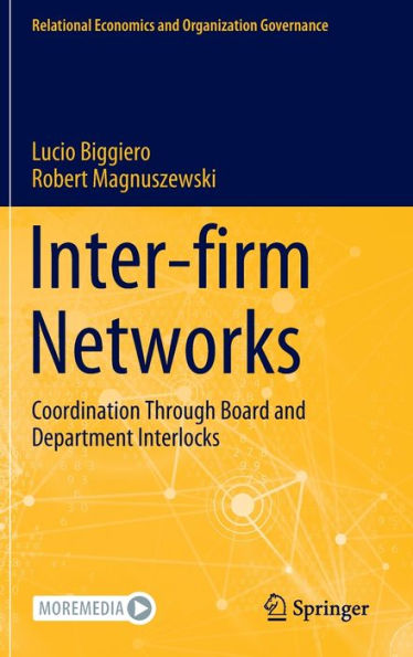 Inter-Firm Networks: Coordination Through Board And Department Interlocks (Relational Economics And Organization Governance)