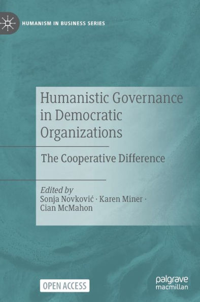 Humanistic Governance In Democratic Organizations: The Cooperative Difference (Humanism In Business Series) - 9783031174025