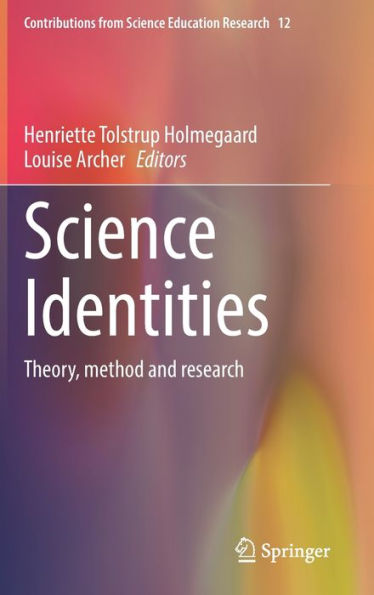 Science Identities: Theory, Method And Research (Contributions From Science Education Research, 12)