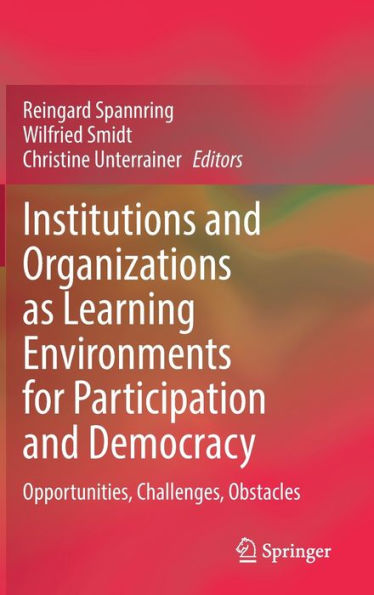 Institutions And Organizations As Learning Environments For Participation And Democracy: Opportunities, Challenges, Obstacles