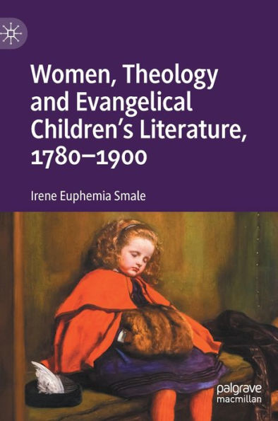 Women, Theology And Evangelical Children'S Literature, 1780-1900