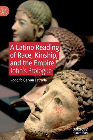 A Latino Reading Of Race, Kinship, And The Empire: John'S Prologue