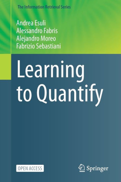 Learning To Quantify (The Information Retrieval Series, 47)