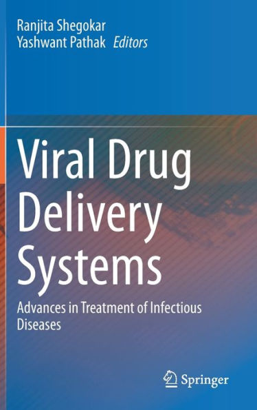 Viral Drug Delivery Systems: Advances In Treatment Of Infectious Diseases