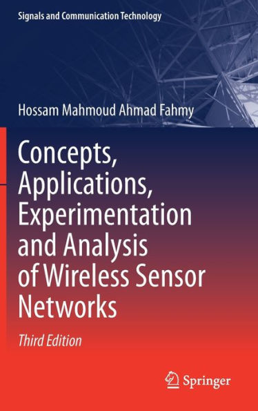 Concepts, Applications, Experimentation And Analysis Of Wireless Sensor Networks (Signals And Communication Technology)