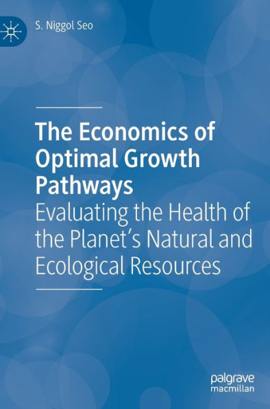 The Economics Of Optimal Growth Pathways: Evaluating The Health Of The Planet'S Natural And Ecological Resources