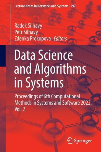 Data Science And Algorithms In Systems: Proceedings Of 6Th Computational Methods In Systems And Software 2022, Vol. 2 (Lecture Notes In Networks And Systems, 597)
