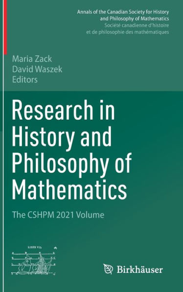 Research In History And Philosophy Of Mathematics: The Cshpm 2021 Volume (Annals Of The Canadian Society For History And Philosophy Of Mathematics/ ... Et De Philosophie Des Mathematiques)