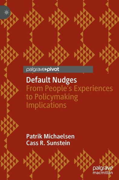 Default Nudges: From People's Experiences To Policymaking Implications