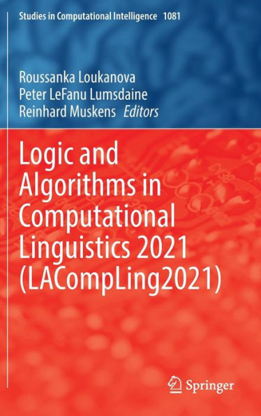 Logic And Algorithms In Computational Linguistics 2021 (Lacompling2021) (Studies In Computational Intelligence, 1081)