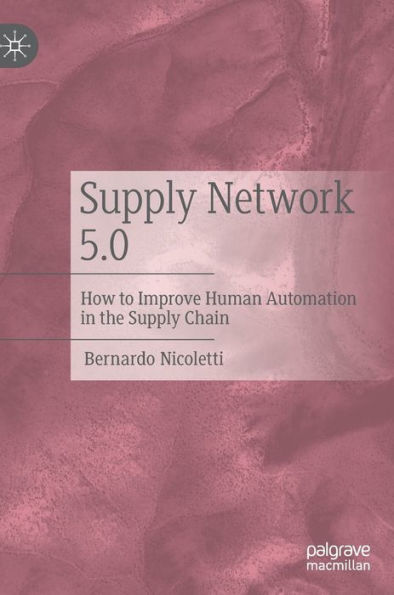 Supply Network 5.0: How To Improve Human Automation In The Supply Chain