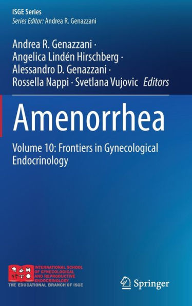 Amenorrhea: Volume 10: Frontiers In Gynecological Endocrinology (Isge Series)