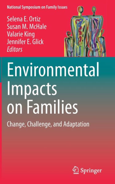 Environmental Impacts On Families: Change, Challenge, And Adaptation (National Symposium On Family Issues, 12)