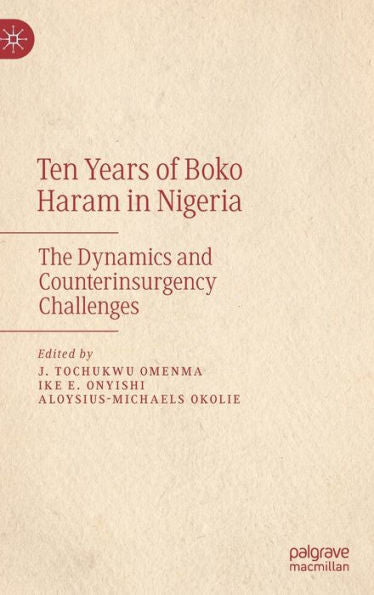 Ten Years Of Boko Haram In Nigeria: The Dynamics And Counterinsurgency Challenges