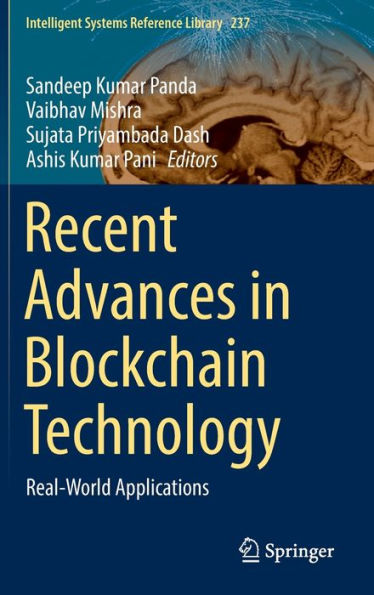 Recent Advances In Blockchain Technology: Real-World Applications (Intelligent Systems Reference Library, 237)
