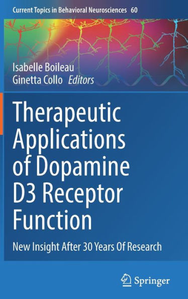 Therapeutic Applications Of Dopamine D3 Receptor Function: New Insight After 30 Years Of Research (Current Topics In Behavioral Neurosciences, 60)