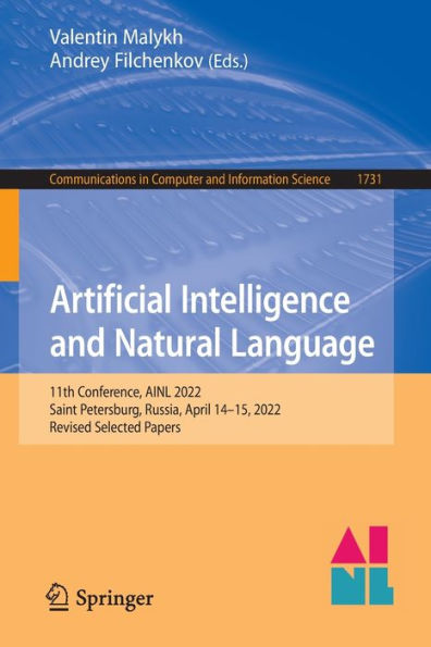 Artificial Intelligence And Natural Language: 11Th Conference, Ainl 2022, Saint Petersburg, Russia, April 14-15, 2022, Revised Selected Papers ... In Computer And Information Science, 1731)