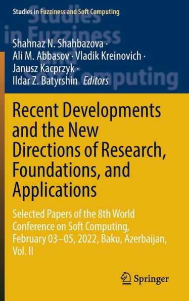 Recent Developments And The New Directions Of Research, Foundations, And Applications: Selected Papers Of The 8Th World Conference On Soft Computing, ... In Fuzziness And Soft Computing, 423)