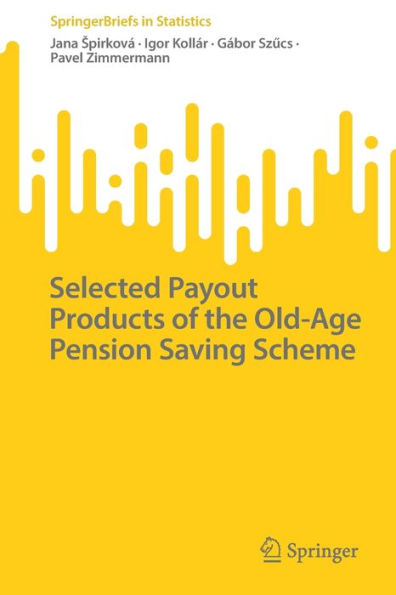 Selected Payout Products Of The Old-Age Pension Saving Scheme (Springerbriefs In Statistics)