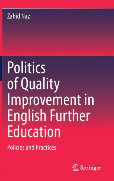 Politics Of Quality Improvement In English Further Education: Policies And Practices