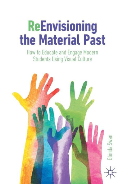 Reimaginar el pasado material: cómo educar e involucrar a los estudiantes modernos utilizando la cultura visual